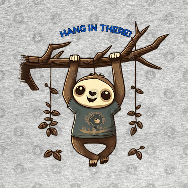 Hang in There - Cute Sloth T-Shirt Design by JSavsClothes